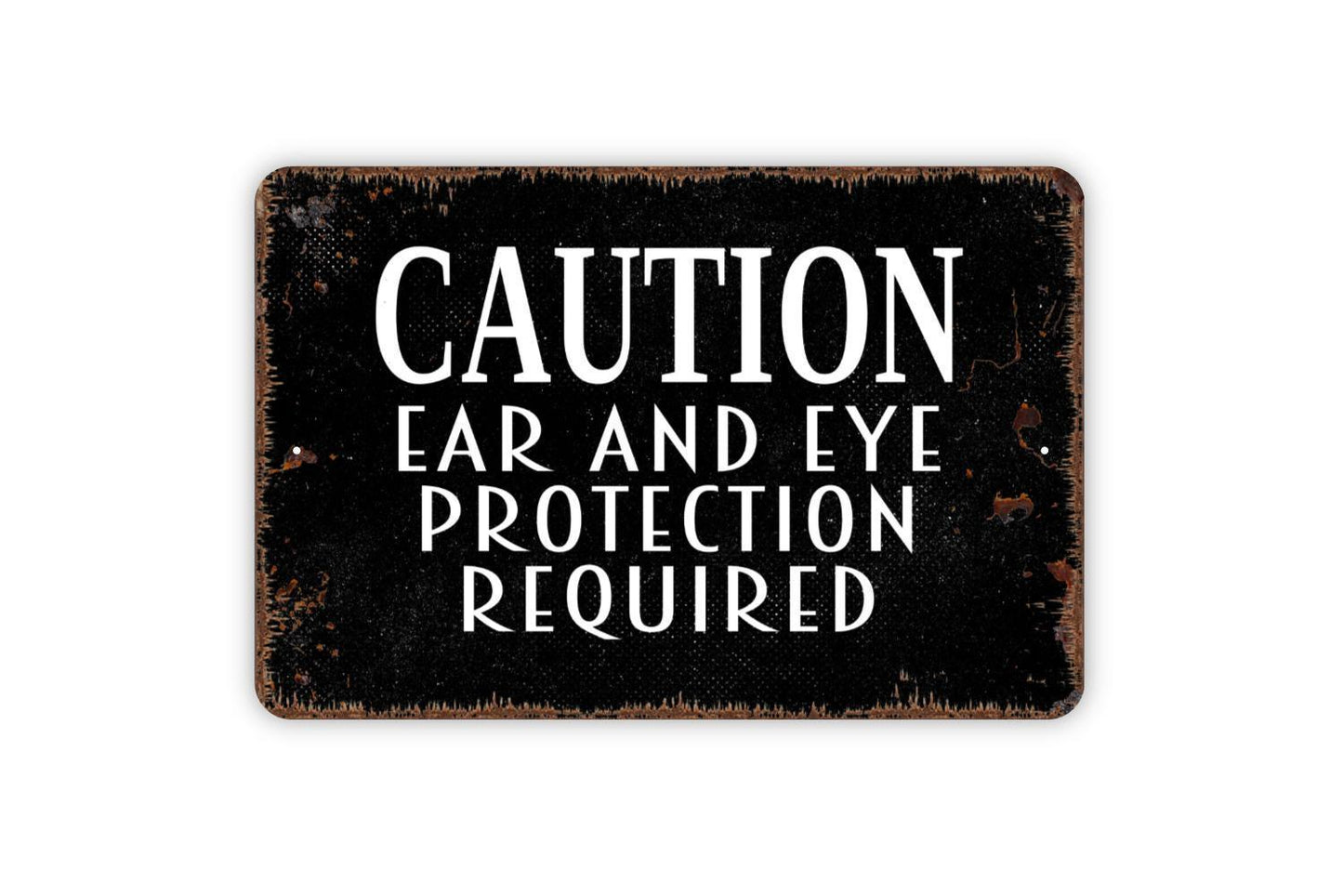 Caution Ear And Eye Protection Required Sign - Warning Notice Safety Indoor Or Outdoor Metal Wall Art
