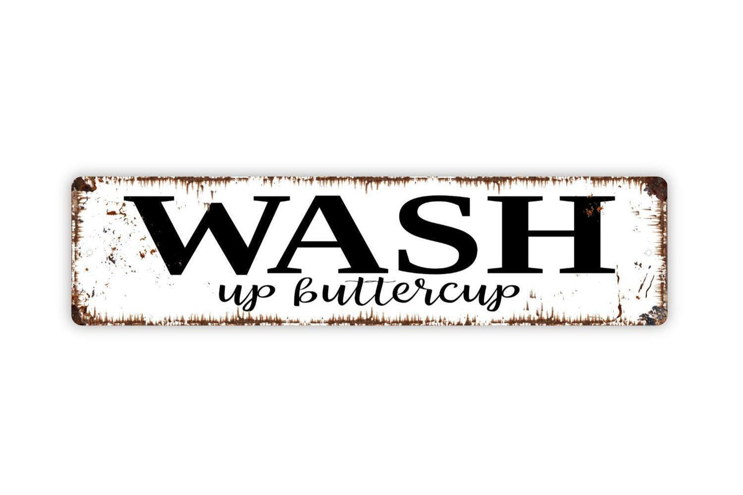 Wash Up Buttercup Sign - Bathroom Restroom Wash Hands Vinyl Sticker Or  Street Metal Sign or Door Name Plate Plaque