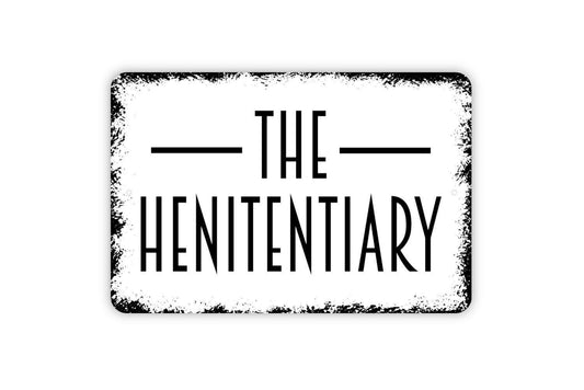 The Henitentiary Sign - Funny Chicken Coop Metal Wall Art - Indoor or Outdoor