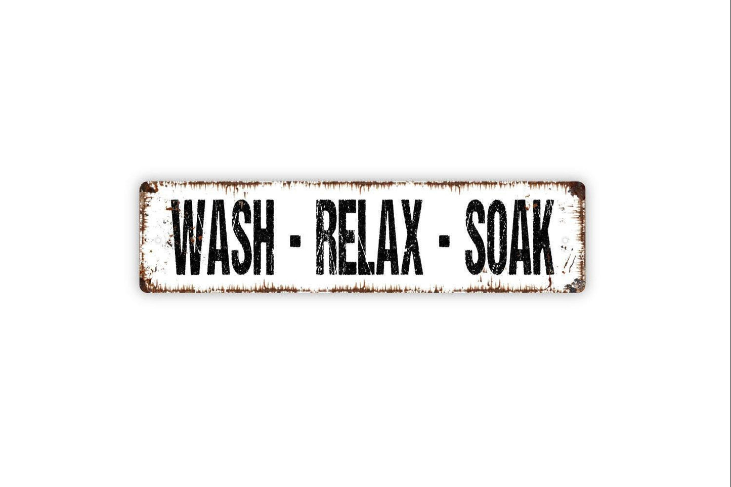 Wash Relax Soak Sign - Bathroom Hot Bath Tub Vinyl Sticker Or  Street Metal Sign or Door Name Plate Plaque