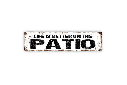 Life Is Better On The Patio Sign - Vinyl Sticker Or  Metal Street Sign or Door Name Plate Plaque