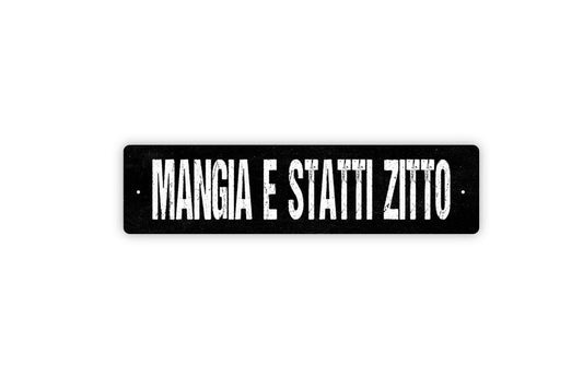 Mangia E Statti Zitto Sign | Funny Italian Kitchen or Dining Room Wall Sign | Shut Up and Eat Humor Metal Sign or Vinyl Sticker Restaurant