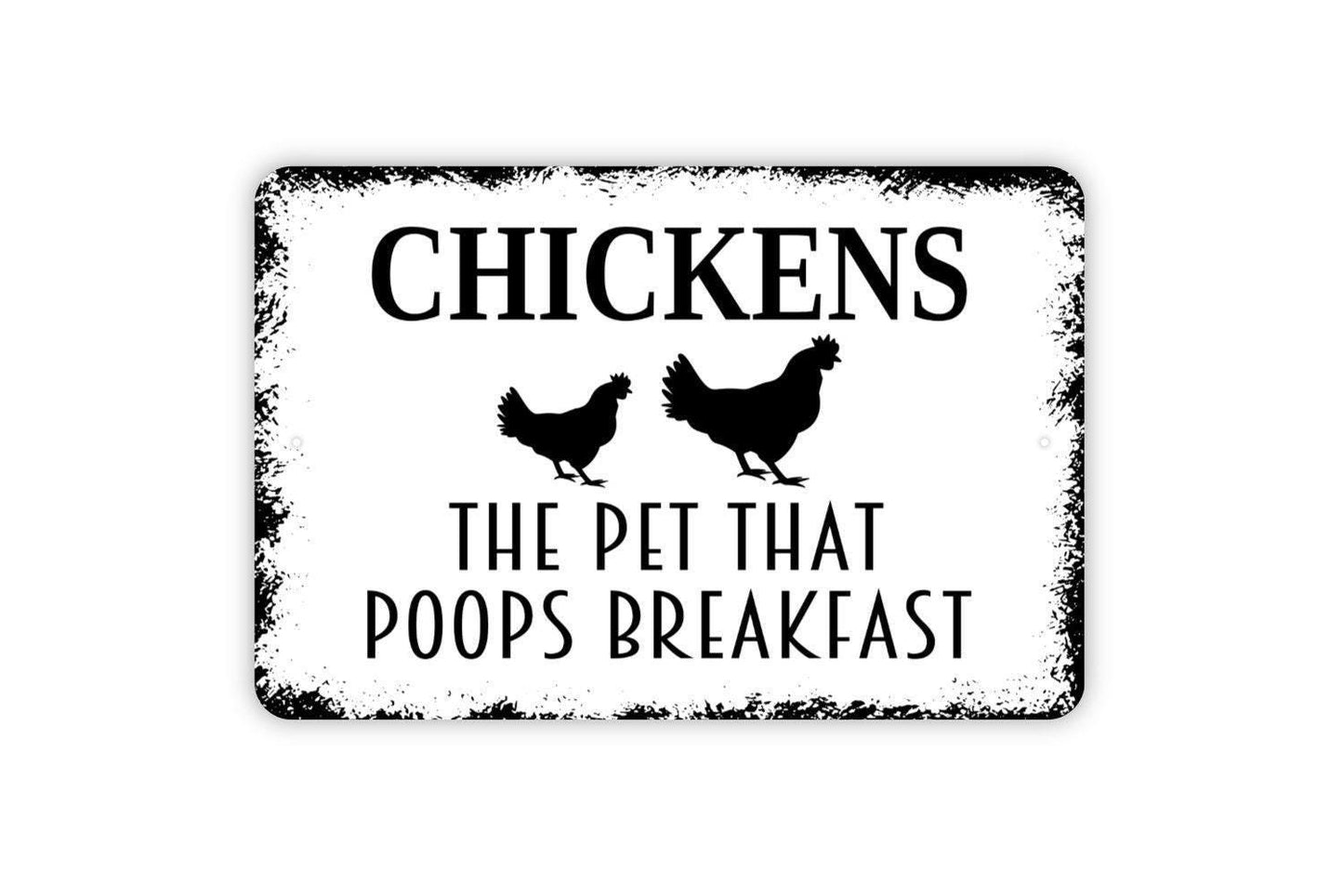 Chickens The Pet That Poops Breakfast Sign - Funny Metal Indoor or Outdoor Wall Art