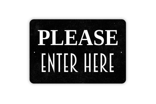 Please Enter Here Sign - Metal Wall Art - Indoor or Outdoor