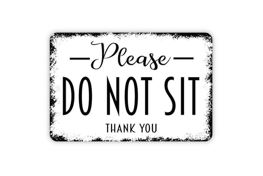 Please Do Not Sit Thank You Sign - Metal Wall Art - Indoor or Outdoor