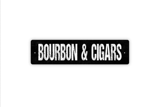 Bourbon and Cigars Metal Sign - Vinyl Sticker Or  Street Metal Sign or Door Name Plate Plaque