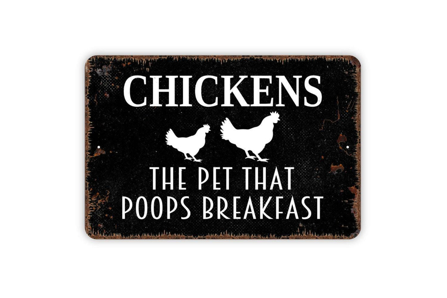 Chickens The Pet That Poops Breakfast Sign - Funny Metal Indoor or Outdoor Wall Art