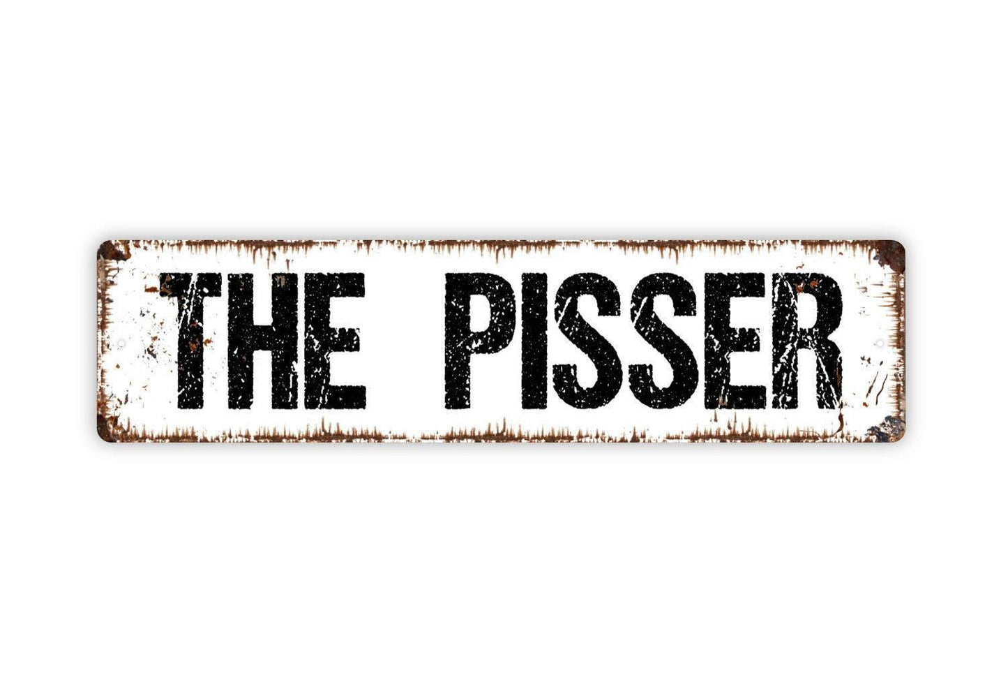 The Pisser Sign - Funny Bathroom Urinal Mens Boys Restroom Locker Room Vinyl Sticker Or  Street Metal Sign or Door Name Plate Plaque