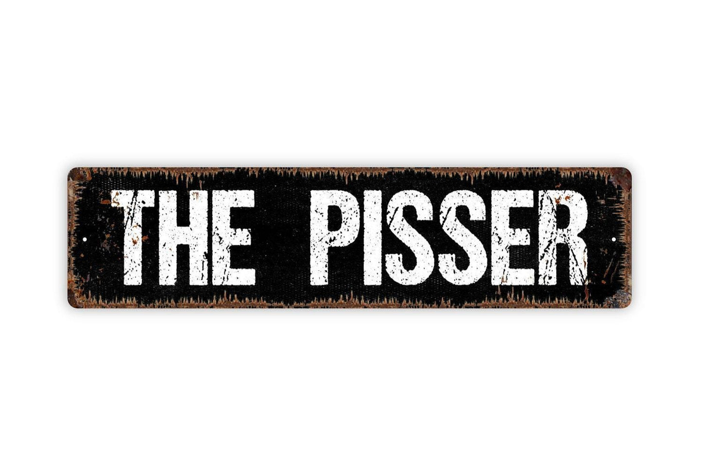 The Pisser Sign - Funny Bathroom Urinal Mens Boys Restroom Locker Room Vinyl Sticker Or  Street Metal Sign or Door Name Plate Plaque