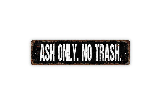 Ash Only. No Trash. Sign - Recycle Bin Refuse Garbage Vinyl Sticker Or  Street Metal Sign or Door Name Plate Plaque