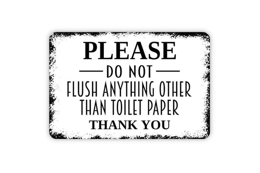 Please Do Not Flush Anything Other Than Toilet Paper Thank You Sign - Bathroom Metal Wall Art