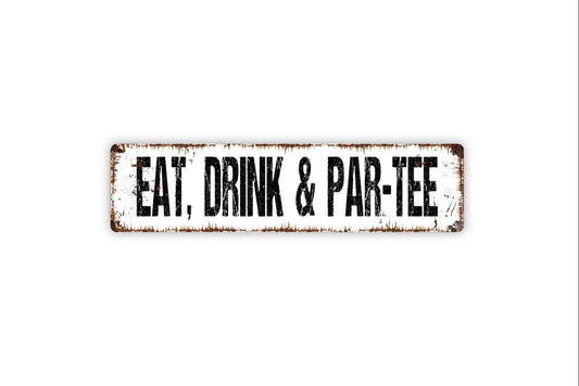 Eat Drink and Par Tee Sign | Funny Golf Sign | Metal Wall Sign | Vinyl Sticker | Golf Lover Gift | Man Cave Decor | Rustic Wall Art