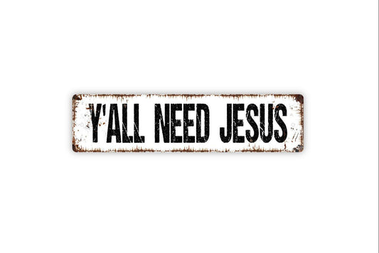 Y’all Need Jesus Sign | Funny Christian Wall Décor for Home, Porch, or Office | Faith Humor Metal Sign or Vinyl Sticker Religious Gift