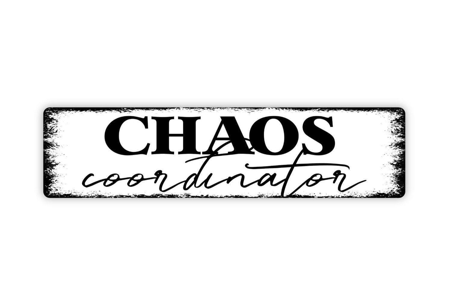 Chaos Coordinator Sign - Funny Teacher Life Or Mom Vinyl Sticker Or  Metal Street Sign or Door Name Plate Plaque