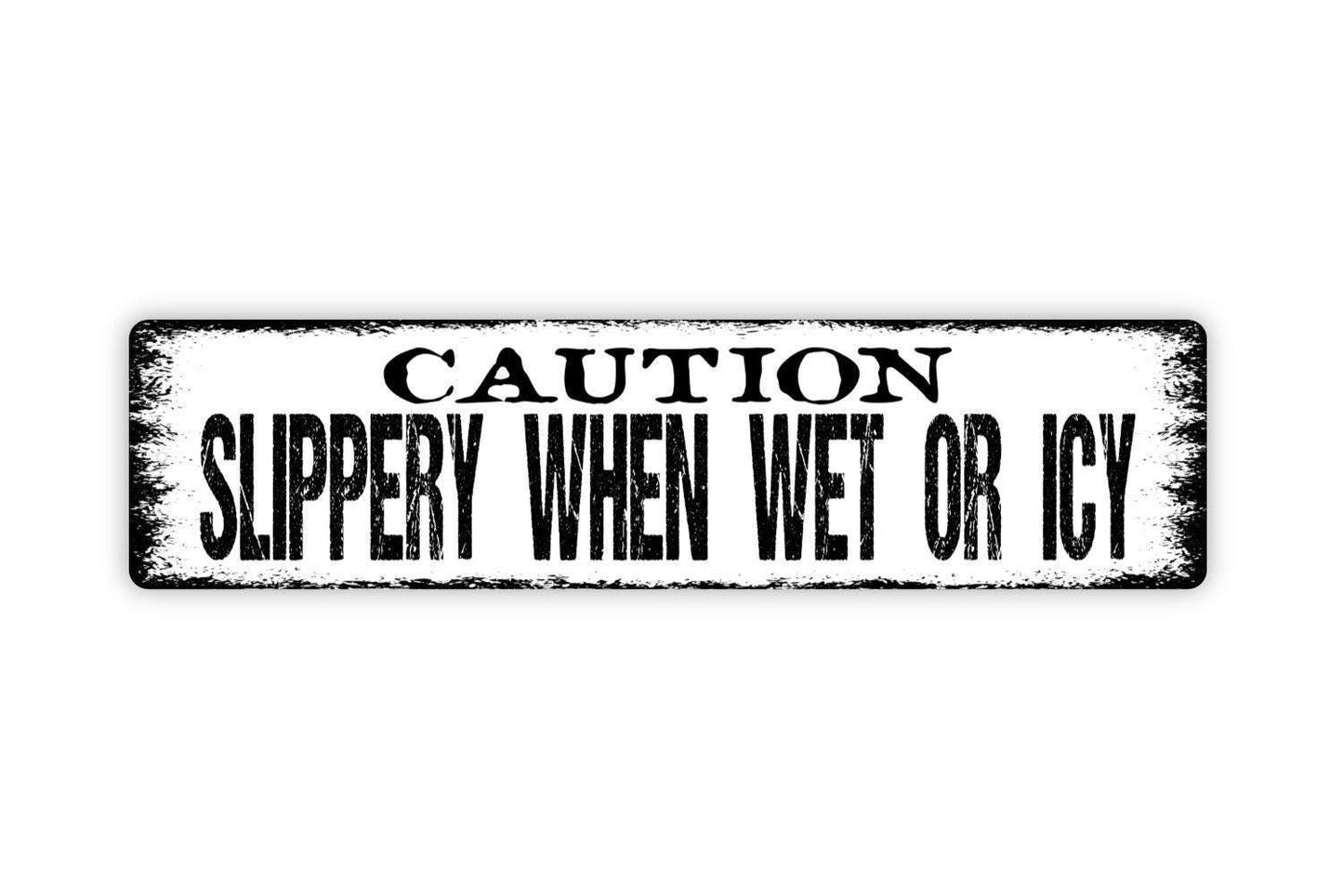 Caution Slippery When Wet or Icy Sign - Vinyl Sticker Or  Metal Street Sign or Door Name Plate Plaque