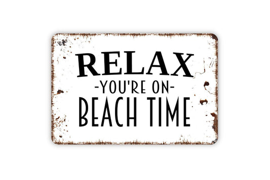 Relax You’re On Beach Time Sign – Coastal Beach House Wall Decor – Nautical Ocean Wall Art – Metal Sign or Vinyl Sticker