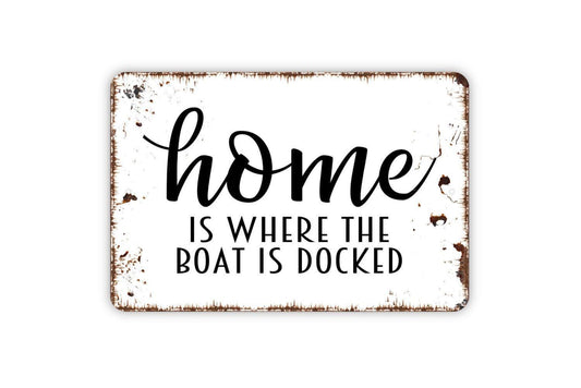 Home Is Where The Boat Is Docked Sign Metal or Vinyl Sticker | Nautical Wall Art | Lake House Decor | Coastal Cottage Sign | Marina Dock
