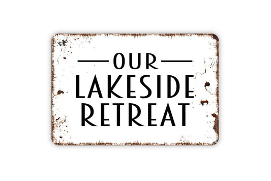 Our Lakeside Retreat Sign | Rustic Lake House Wall Decor | Cabin or Lodge Wall Art | Custom Metal Sign or Vinyl Sticker | Waterfront Home