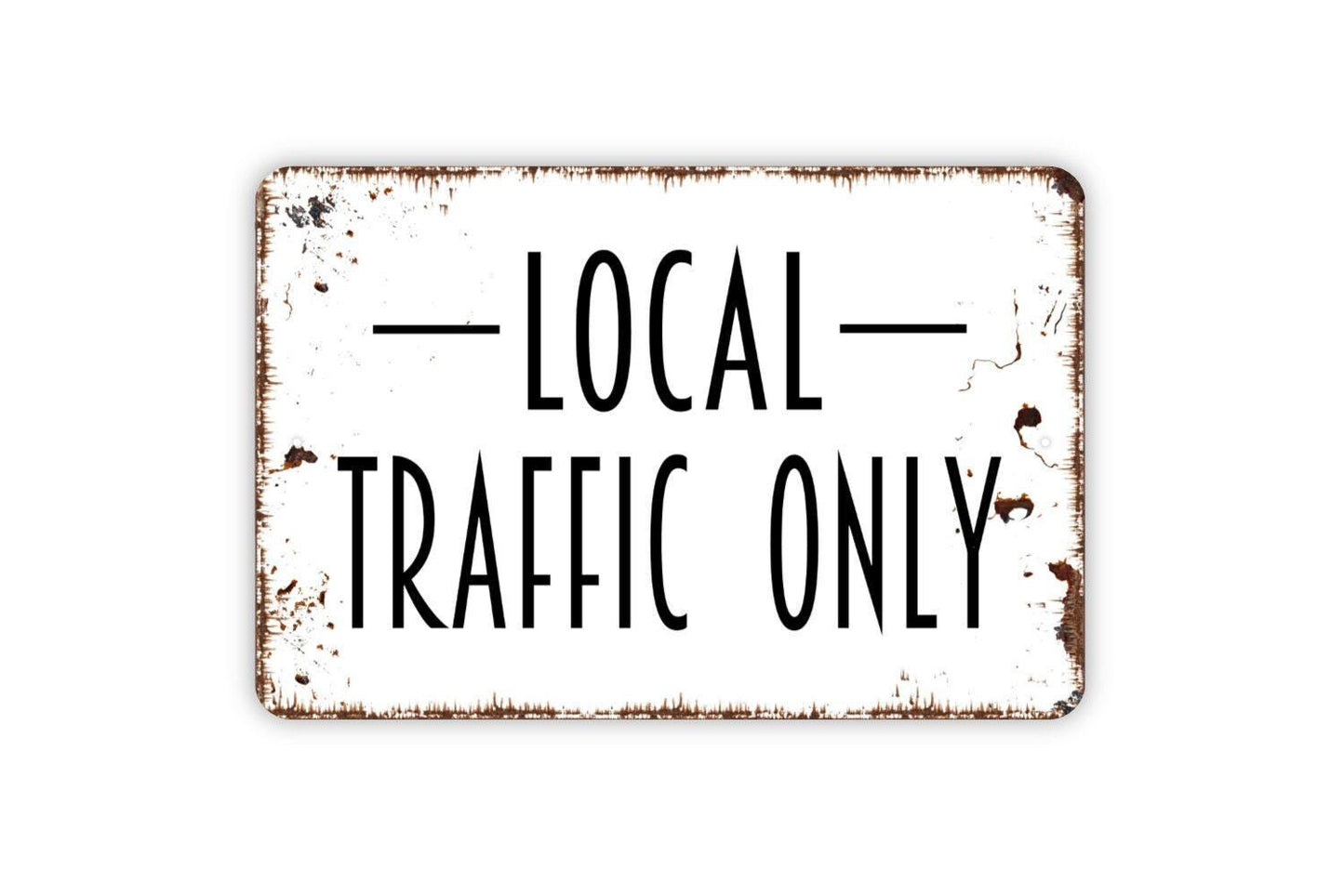 Local Traffic Only Sign - Private Drive No Trespassing Metal Indoor or Outdoor Wall Art
