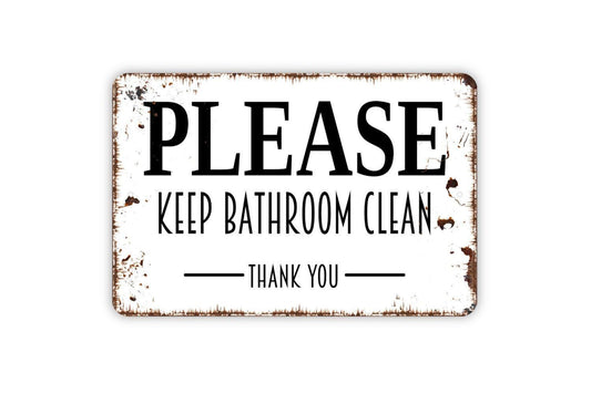 Please Keep Bathroom Clean Thank You Sign - Metal Indoor or Outdoor Wall Art