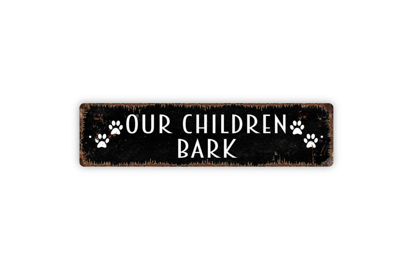 Our Children Bark Sign - Dog Puppy Doggie Doggy K9 Pet Owner Vinyl Sticker Or  Street Metal Sign or Door Name Plate Plaque