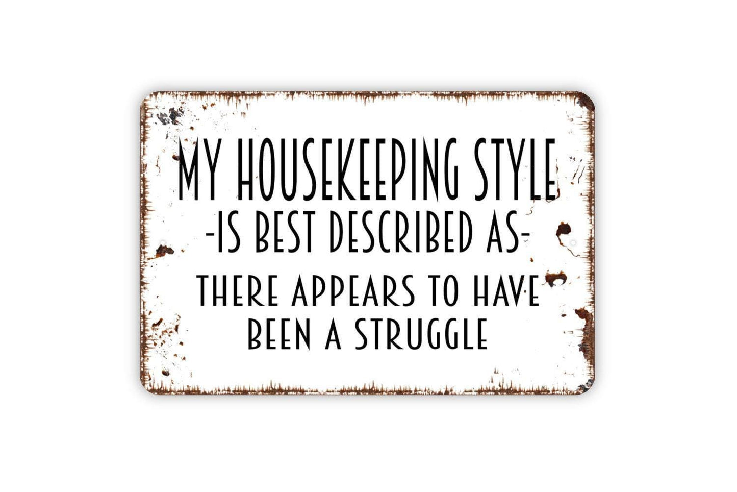 My Housekeeping Style There Appears To Have Been A Struggle Sign | Funny Cleaning Sign | Rustic Wall Decor | Farmhouse Humor Metal Sign