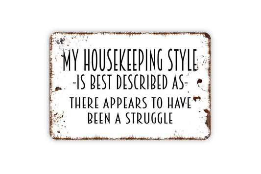 My Housekeeping Style There Appears To Have Been A Struggle Sign | Funny Cleaning Sign | Rustic Wall Decor | Farmhouse Humor Metal Sign