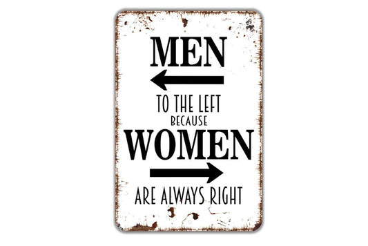 Men To The Left Because Women Are Always Right Sign - Funny Bathroom Metal Indoor or Outdoor Wall Art