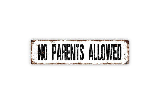 No Parents Allowed Sign - Kid Child Children Clubhouse Room Play Kid Cave Vinyl Sticker Or  Street Metal Sign or Door Name Plate Plaque