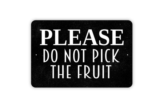 Please Do Not Pick The Fruit Sign - Private Property Outdoor Or Indoor Metal Wall Art