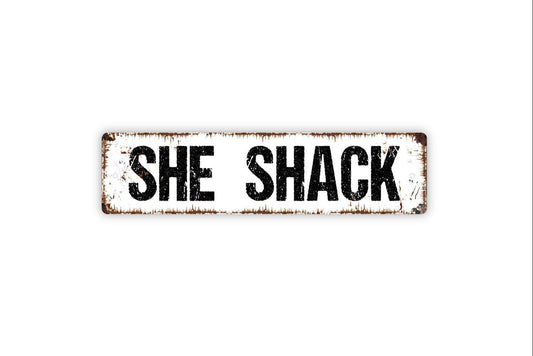 She Shack Sign | Rustic Farmhouse Wall Decor | Woman Cave or Retreat Sign | Custom Metal Sign or Vinyl Sticker | Cottage or Cabin Art