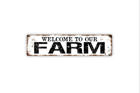 Welcome To Our Farm Sign - Farmhouse Ranch Vinyl Sticker Or  Street Metal Sign or Door Name Plate Plaque