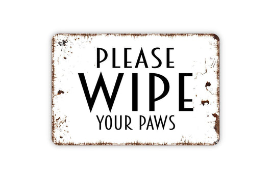 Please Wipe Your Paws Sign | Funny Dog Cat Entryway Decor | Metal Sign or Vinyl Sticker for Porch, Mudroom, or Pet Lovers Home