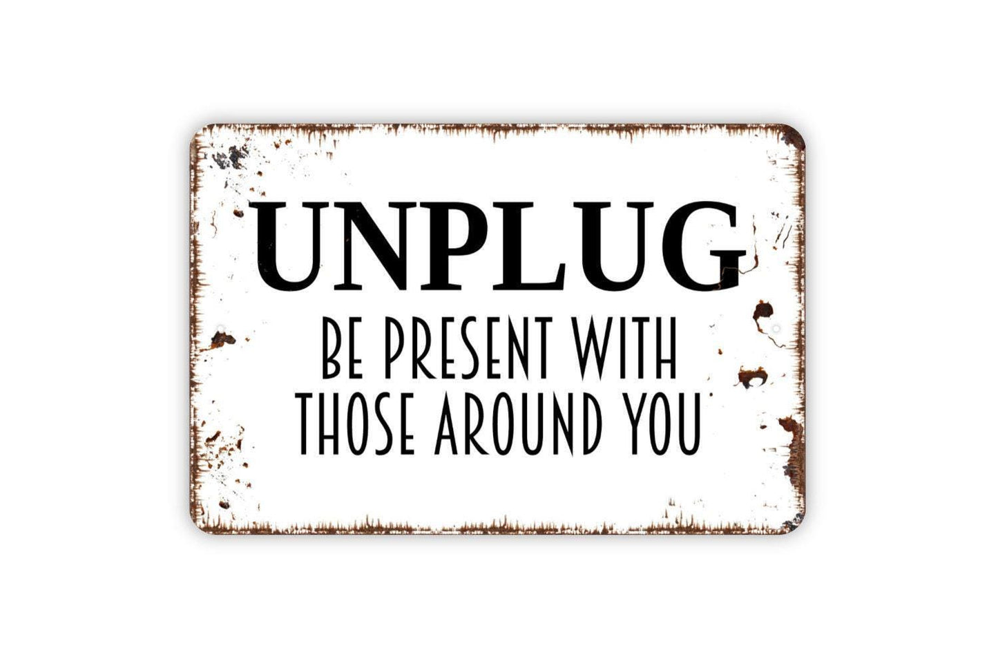 Unplug Be Present With Those Around You Sign - No Phone Zone Metal Wall Art - Indoor or Outdoor