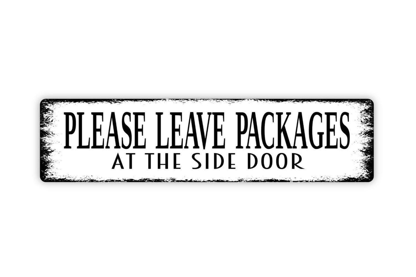 Please Leave Packages At The Side Door Sign - Metal Vinyl Sticker Or  Street Sign or Door Name Plate Plaque