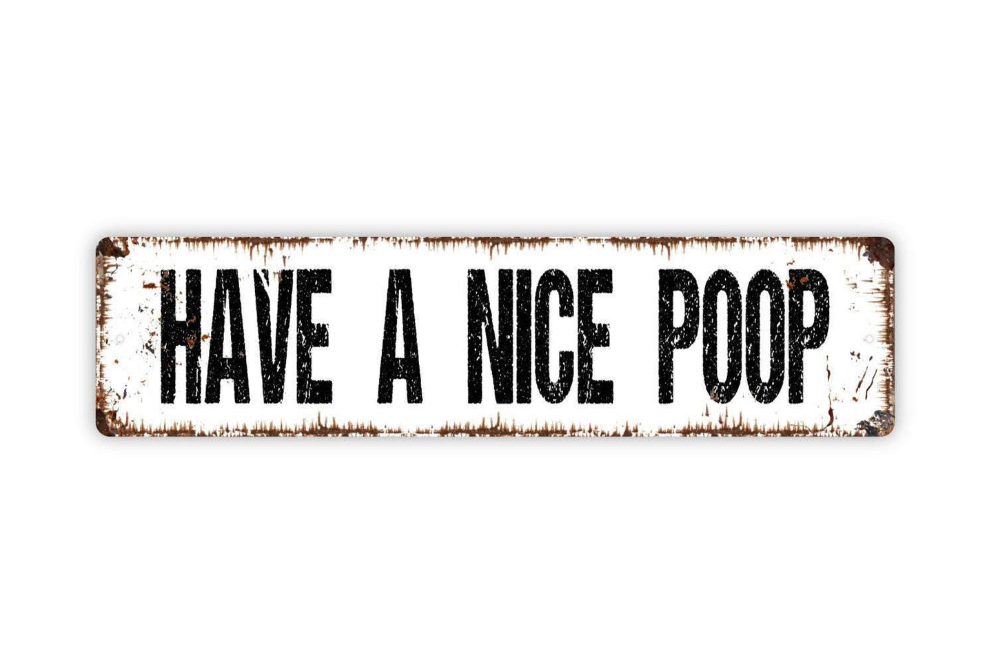 Have A Nice Poop Sign Metal or Vinyl Sticker | Funny Bathroom Sign | Rustic Toilet Decor | Farmhouse Washroom Wall Art | Humor Gift Sticker