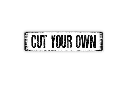 Cut Your Own Sign – Rustic Farmhouse Wall Decor – Tree Farm Market U-Pick Garden Yard Barn Sign – Metal Sign or Sticker
