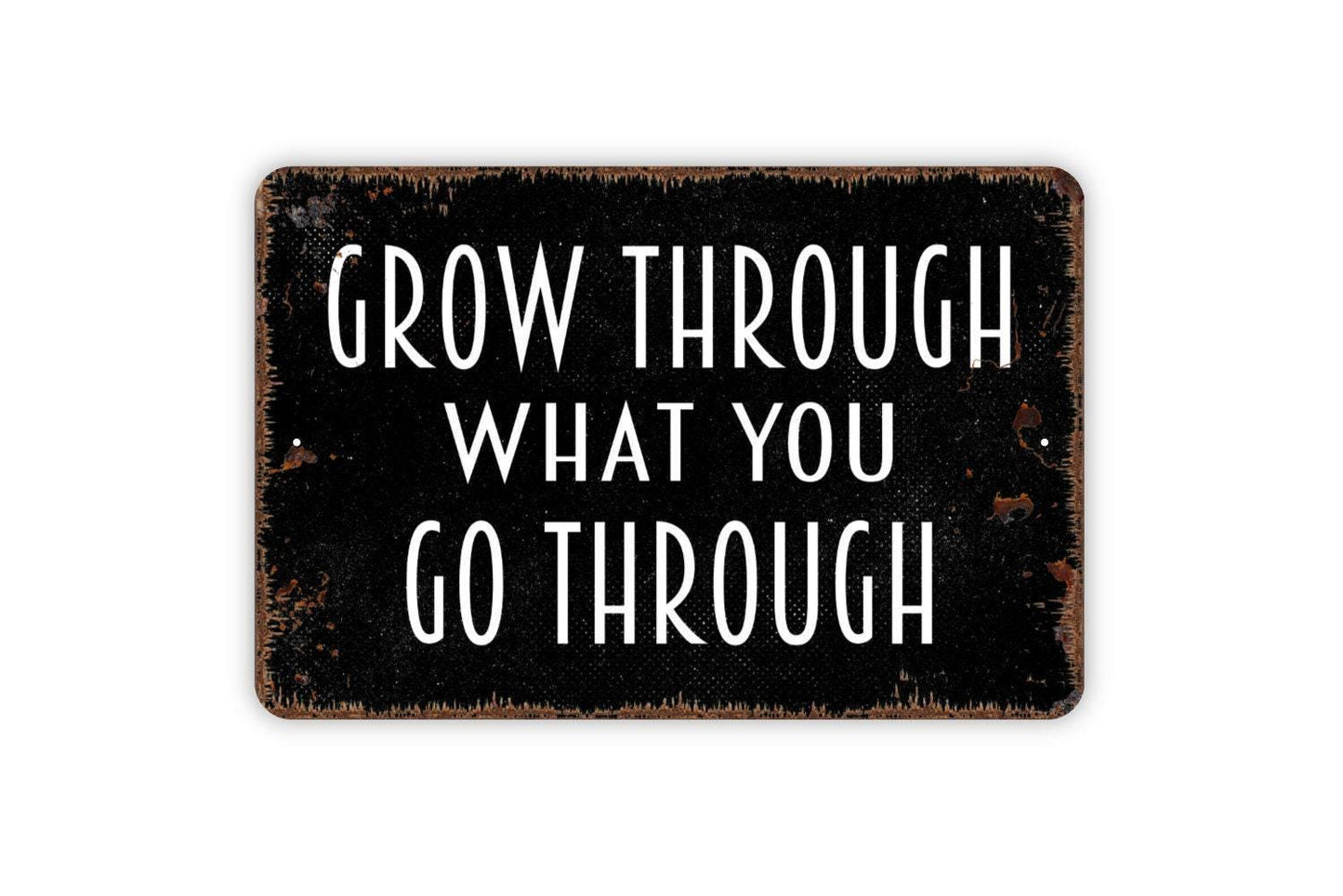 Grow Through What You Go Through Sign - Affirmation Metal Sign, Farmhouse Wall Decor Modern Wall Metal Sign