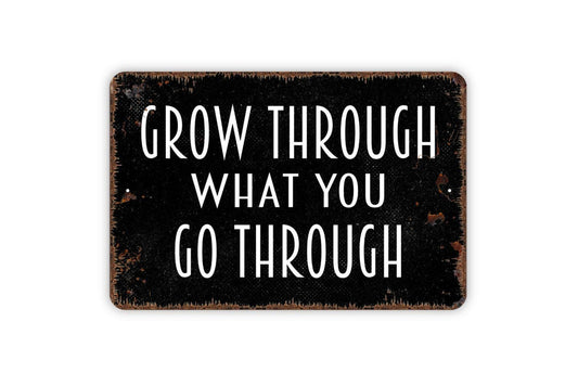 Grow Through What You Go Through Sign - Affirmation Metal Sign, Farmhouse Wall Decor Modern Wall Metal Sign