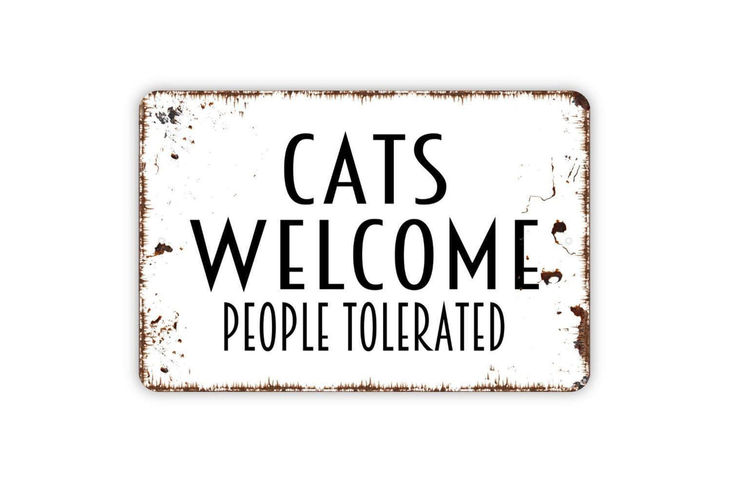 Cats Welcome People Tolerated Sign, Metal Sign, Farmhouse Contemporary Modern Wall Metal Sign