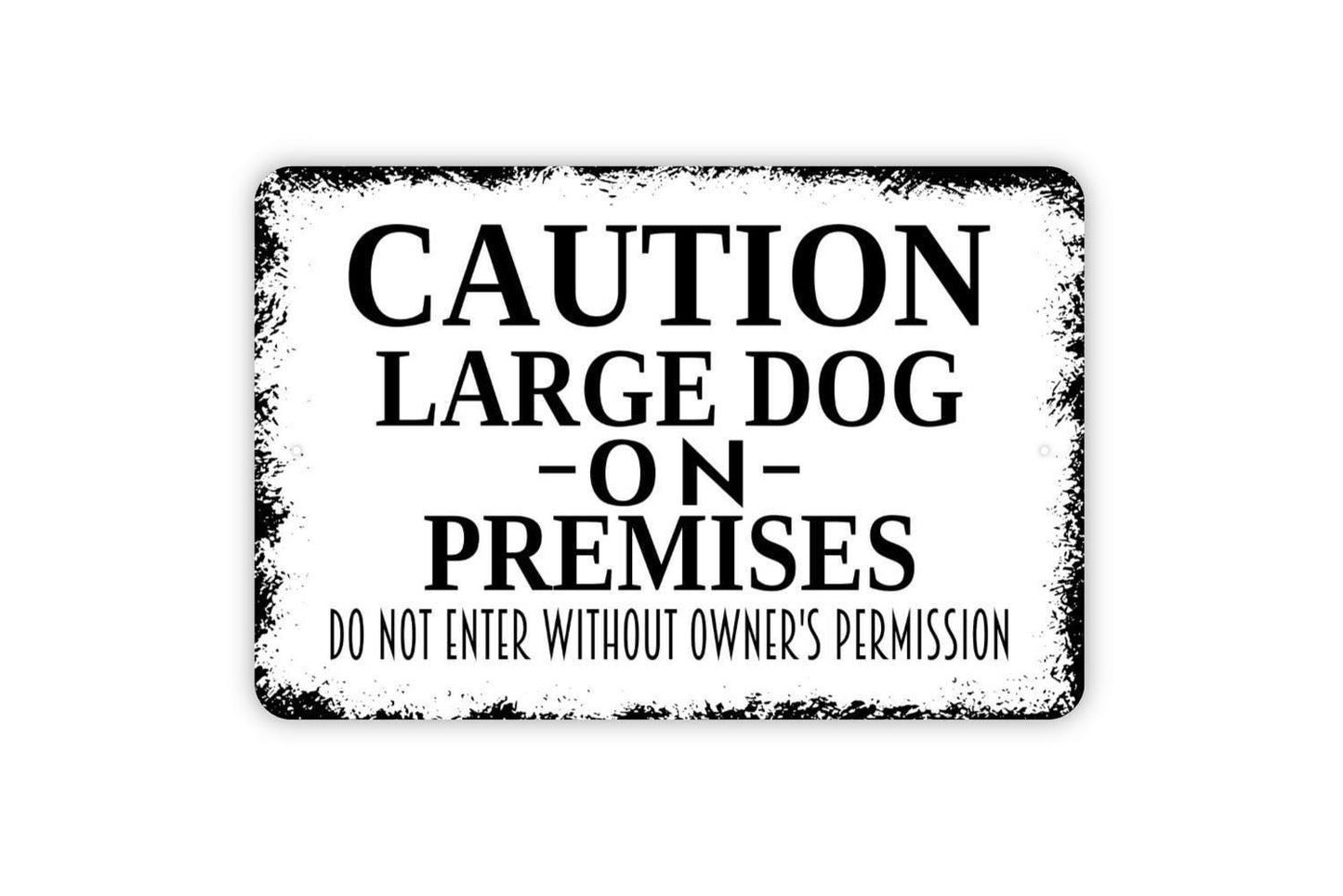 Caution Large Dog On Premises Do Not Enter Without Owner's Permission Sign - Metal Indoor or Outdoor Wall Art - Fence Sign for Dog Yard