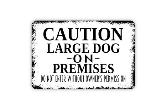 Caution Large Dog On Premises Do Not Enter Without Owner's Permission Sign - Metal Indoor or Outdoor Wall Art - Fence Sign for Dog Yard