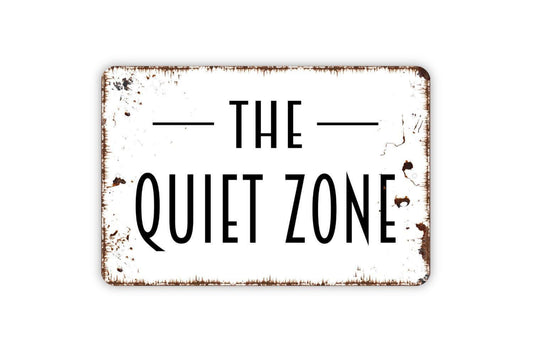 The Quiet Zone Sign - Metal Indoor or Outdoor Wall Art