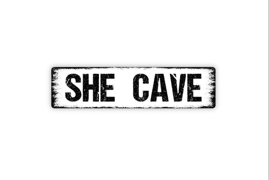 She Cave Sign - Girl Babe Cave Vinyl Sticker Or  Street Metal Sign or Door Name Plate Plaque