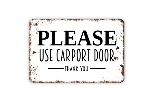 Please Use Carport Door Sign - Metal Indoor or Outdoor Directions Wall Art
