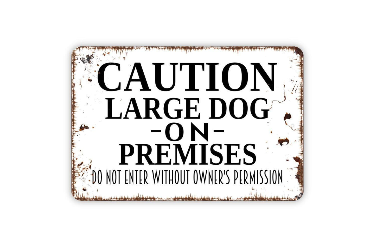 Caution Large Dog On Premises Do Not Enter Without Owner's Permission Sign - Metal Indoor or Outdoor Wall Art - Fence Sign for Dog Yard