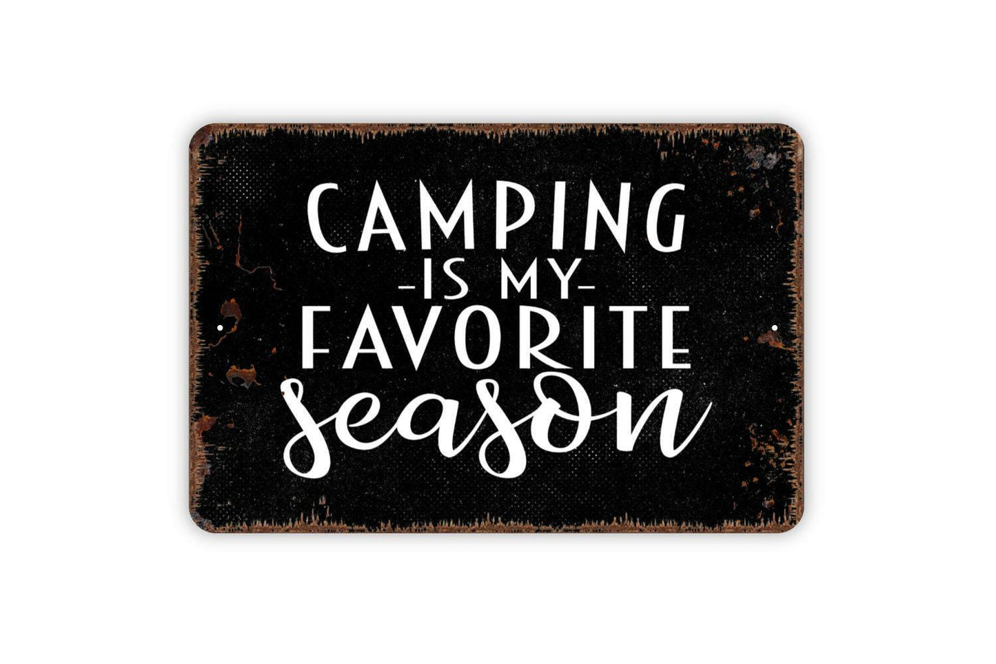 Camping Is My Favorite Season Sign - Funny Camper Metal Wall Art - Indoor or Outdoor