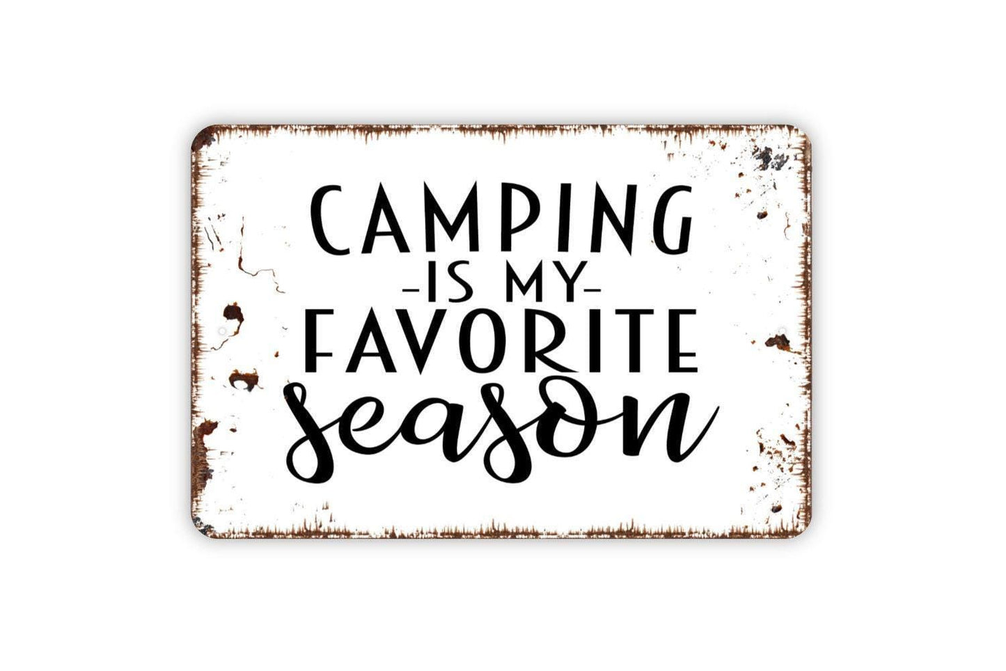 Camping Is My Favorite Season Sign - Funny Camper Metal Wall Art - Indoor or Outdoor