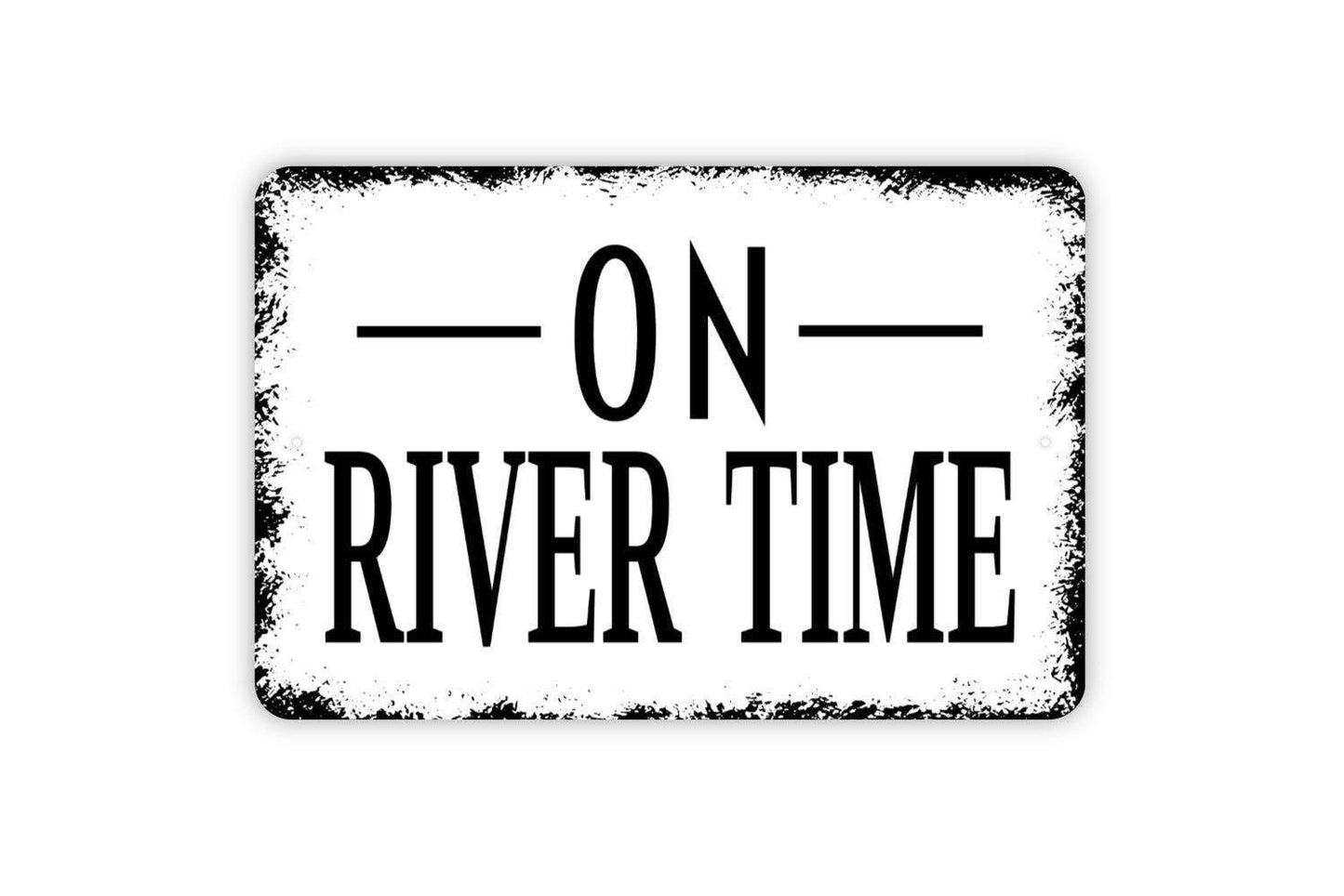 On River Time Sign - Metal Indoor or Outdoor Wall Art