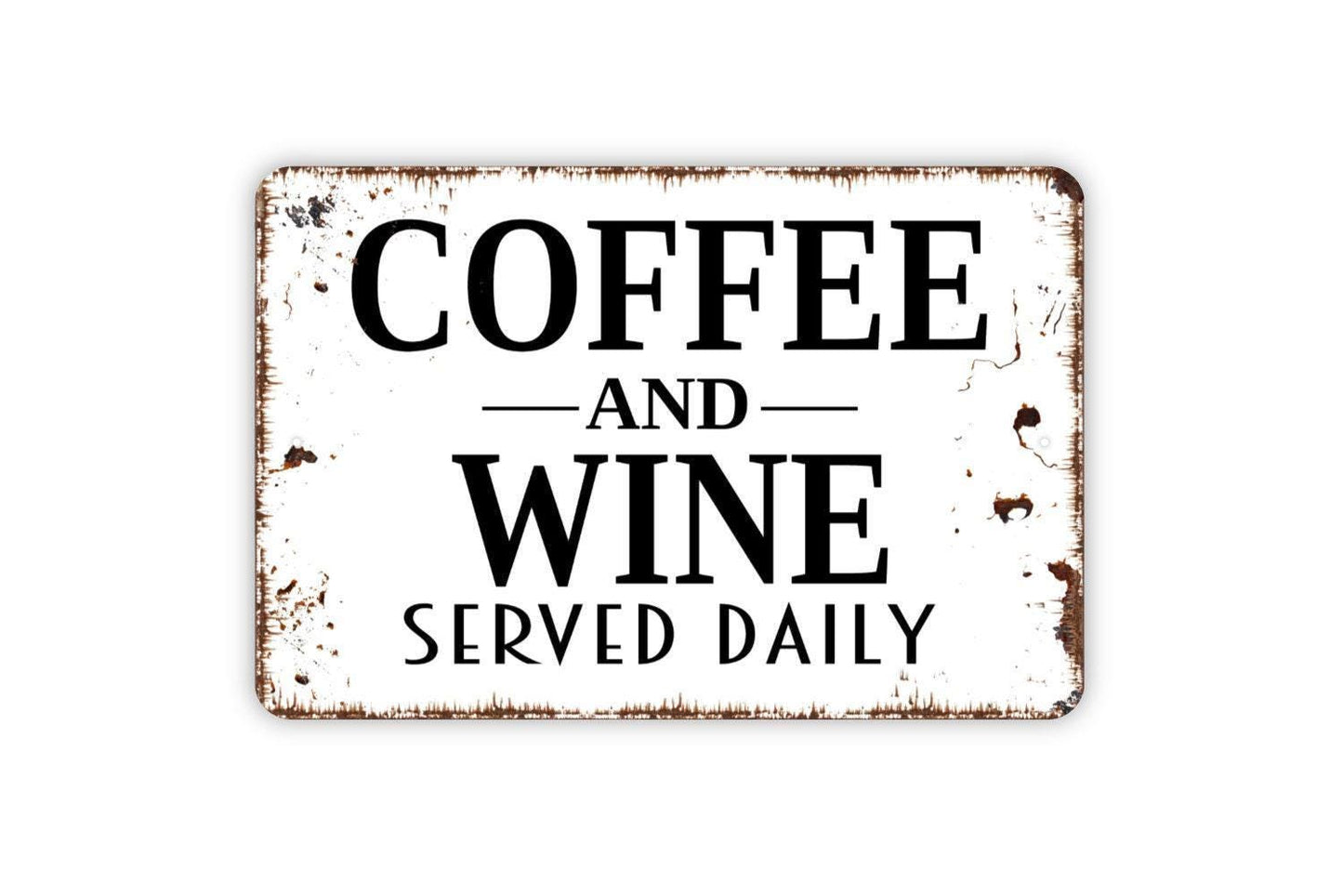 Coffee and Wine Served Daily Sign - Kitchen Bar Metal Wall Art - Indoor or Outdoor